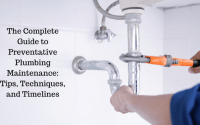 The Complete Guide to Preventative Plumbing Maintenance: Tips, Techniques, and Timelines